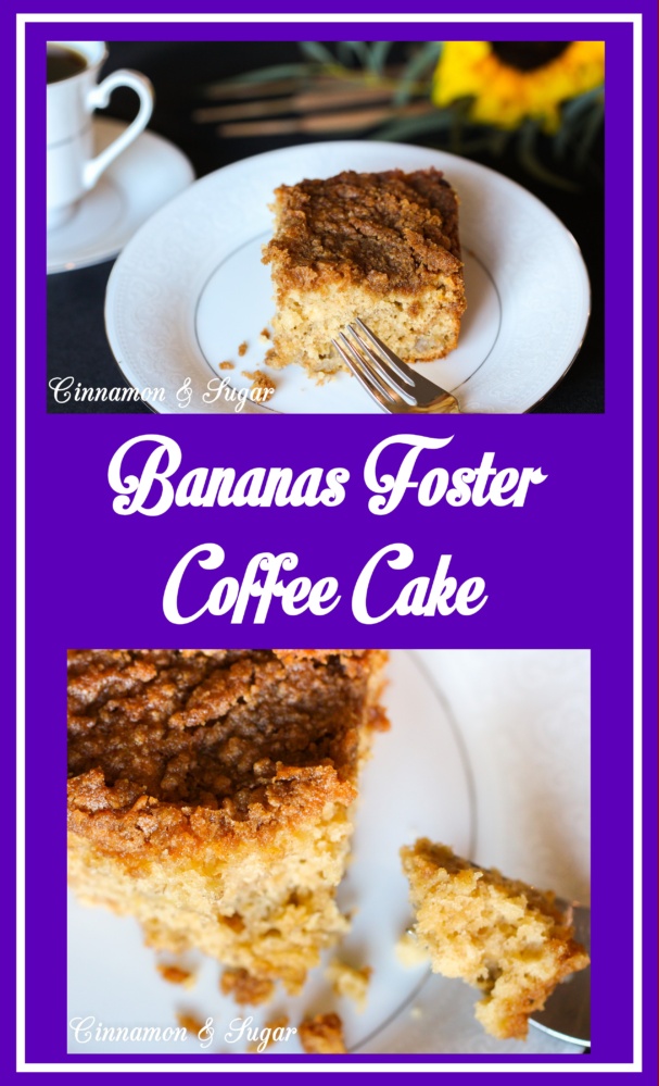 Bananas Foster Coffee Cake a la Ninette - Cinnamon and Sugar