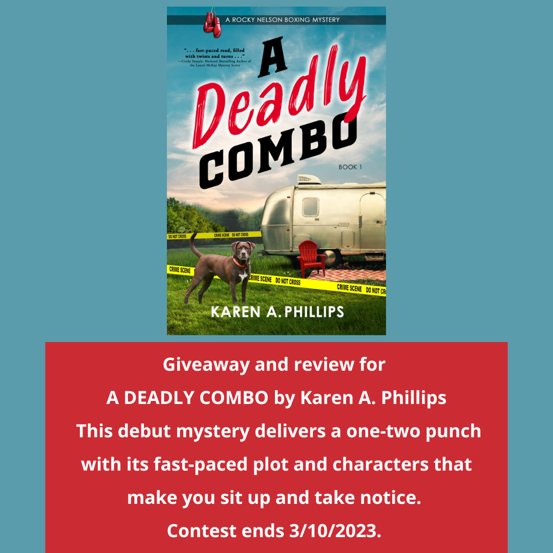 A Deadly Combo by Karen A. Phillips - This debut mystery delivers a one-two punch with its fast-paced plot and characters that make you sit up and take notice! Enter for a chance to win a copy. Contest ends 3/10/23.